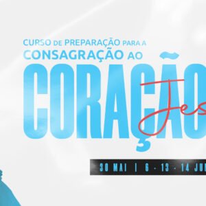 Curso de Preparação para a Consagração ao Coração de Jesus