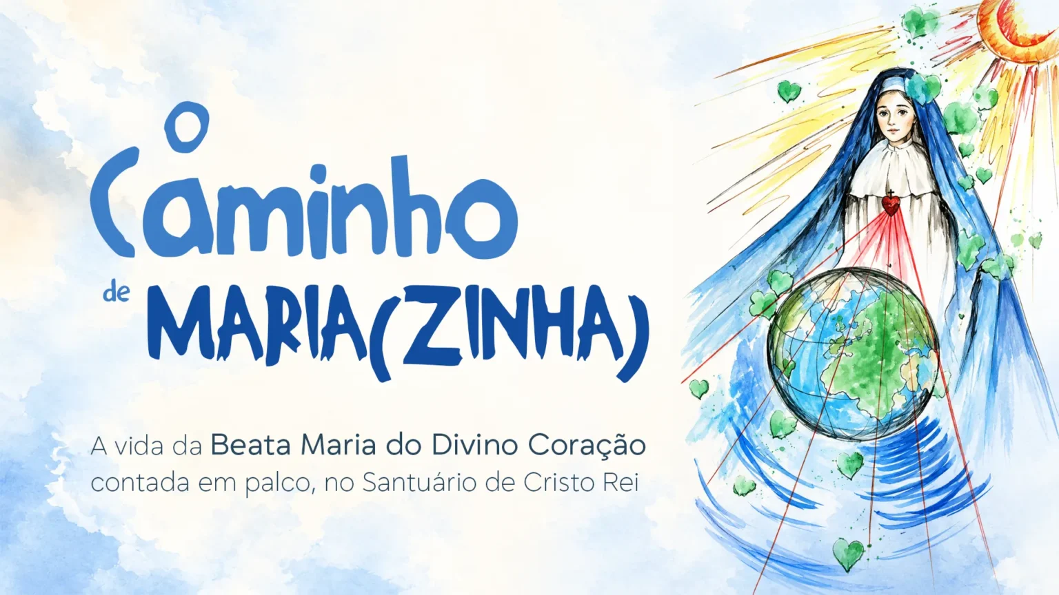 O Caminho de Maria(zinha) - Teatro sobre a Beata Maria do Divino Coração